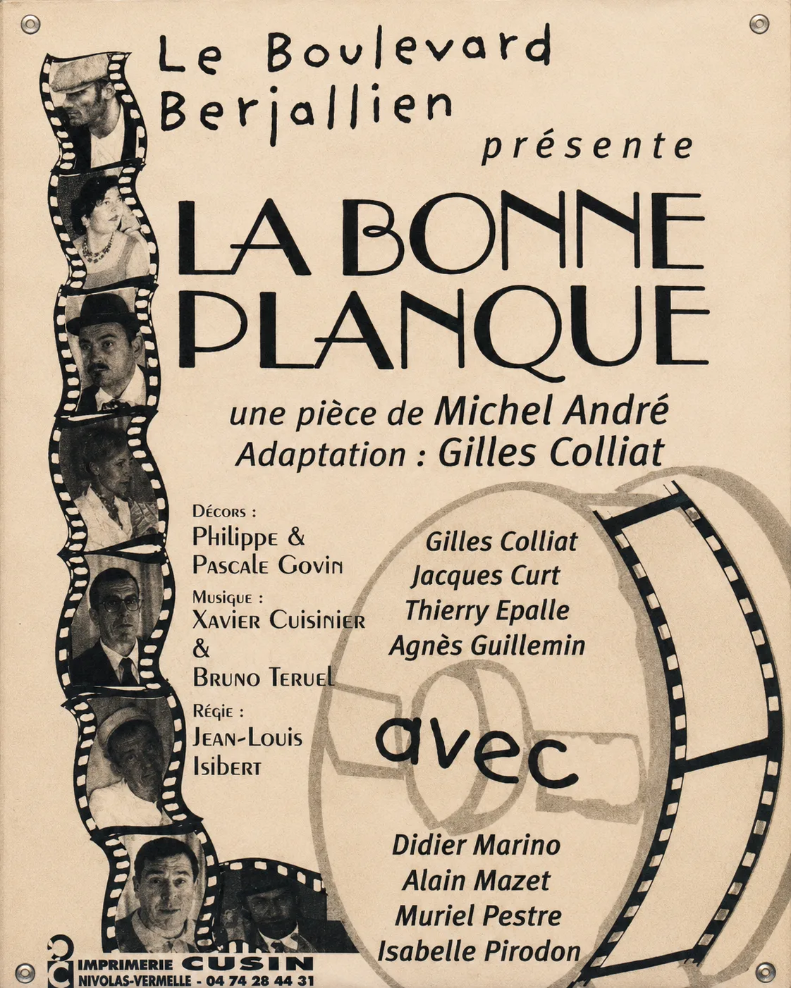 Affiche de La Bonne Planque : une bande de pellicule où défilent les portraits des comédiens. Le Boulevard Berjallien présente La Bonne Planque, une pièce de Michel André, adaptation de Gilles Colliat. Avec Gilles Colliat, Jacques Curt, Thierry Epalle, Agnès Guillemin, Didier Marino, Alain Mazet, Muriel Pestre et Isabelle Pirodon.
