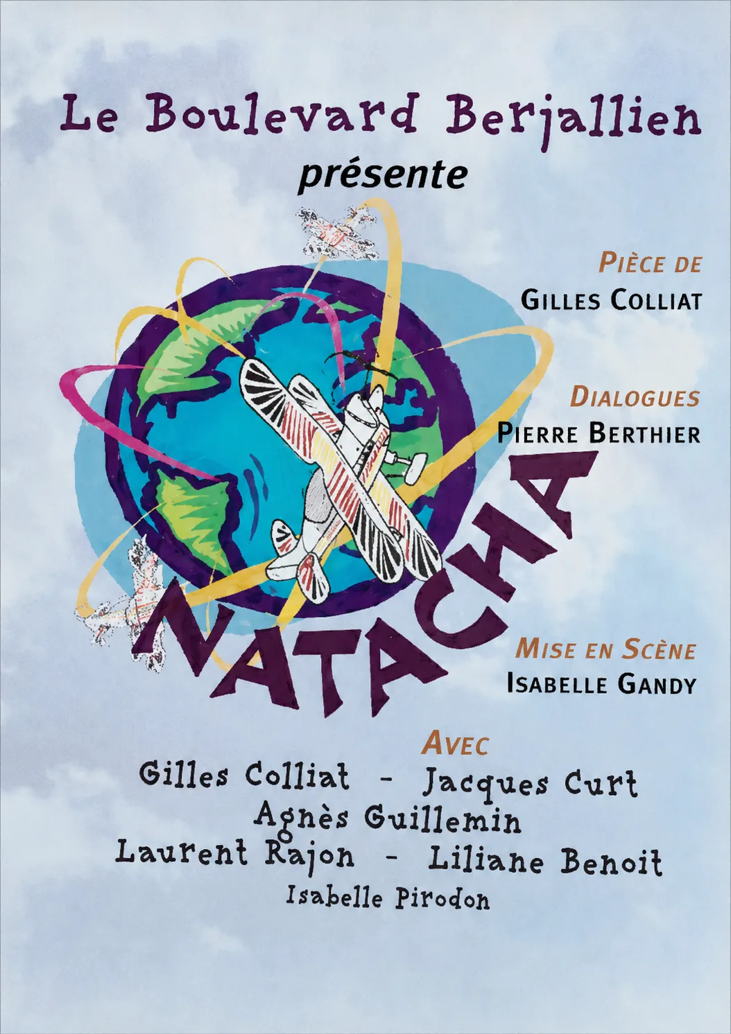 Affiche de Natacha : un biplan tourne autour d'un globe terrestre, dans un ciel nuageux. Le Boulevard Berjallien présente Natacha, pièce de Gilles Colliat, dialogues de Pierre Berthier, mise en scène d'Isabelle Gandy. Avec Gilles Colliat, Jacques Curt, Agnès Guillemin, Laurent Rajon, Liliane Benoit et Isabelle Pirodon.