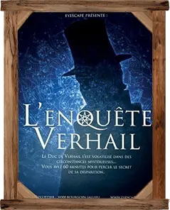 Affiche de L'Enquête Verhail dans un cadre de bois : deux silhouettes en haut-de-forme se font face sur un fond bleu nuit. Eyescape présente L'enquête Verhail. Le Duc de Verhail s'est volatilisé dans des circonstances mystérieuses, vous avez 60 minutes pour percer le secret de sa disparition.